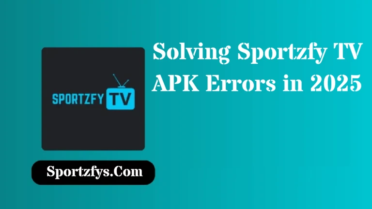 Solving Sportzfy TV APK Errors in 2025