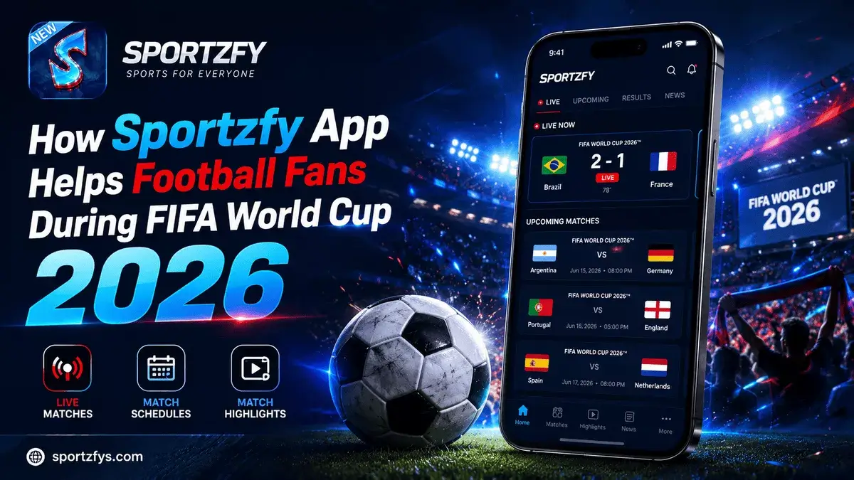 How Sportzfy App Helps Football Fans During FIFA World Cup 2026
